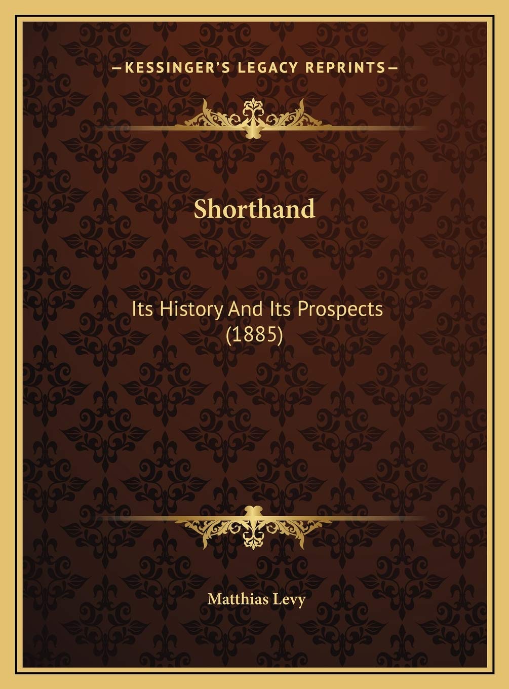 Shorthand: Its History And Its Prospects (1885) Politics & History