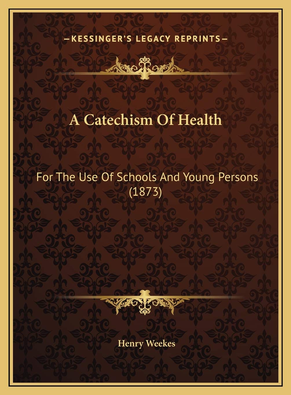 A Catechism Of Health: For The Use Of Schools And Young Persons (1873) Philosophy