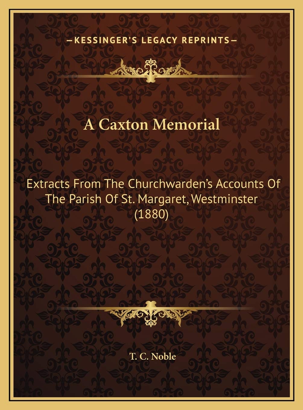 A Caxton Memorial: Extracts From The Churchwarden's Accounts Of The Parish Of St. Margaret, Westminster (1880) Death & Mourning