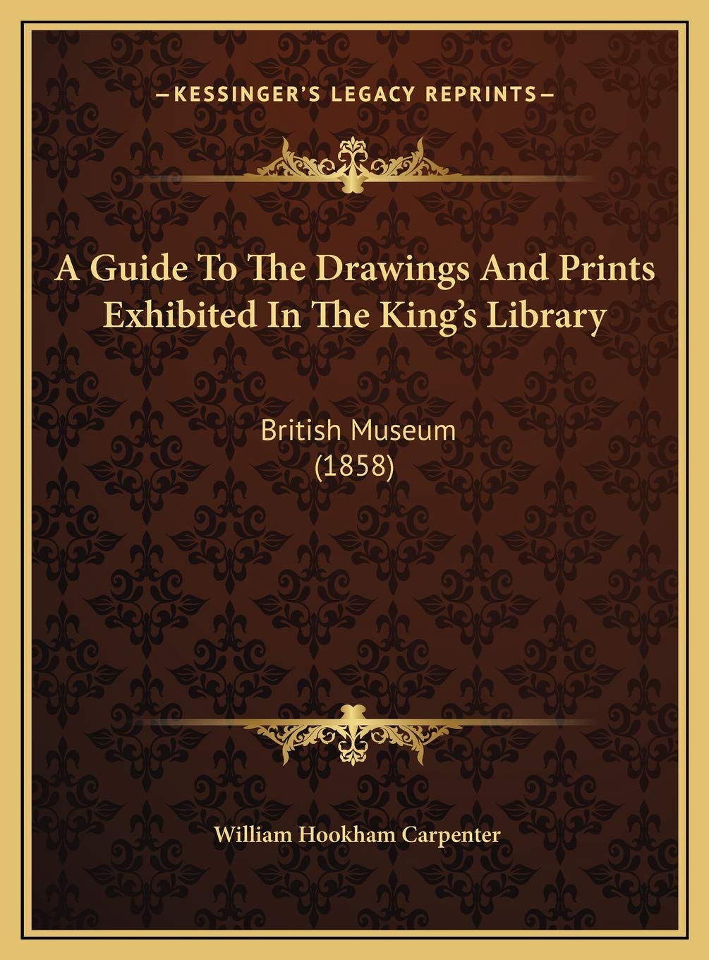 A Guide To The Drawings And Prints Exhibited In The King's Library: British Museum (1858) Contemporary literature