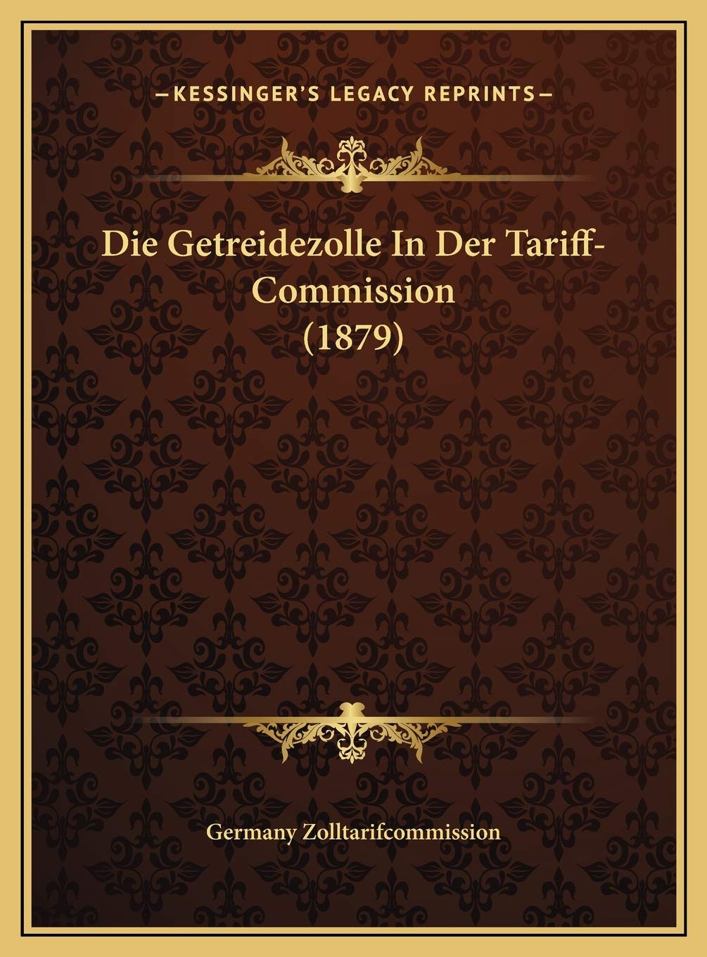 Die Getreidezolle In Der Tariff-Commission (1879) book