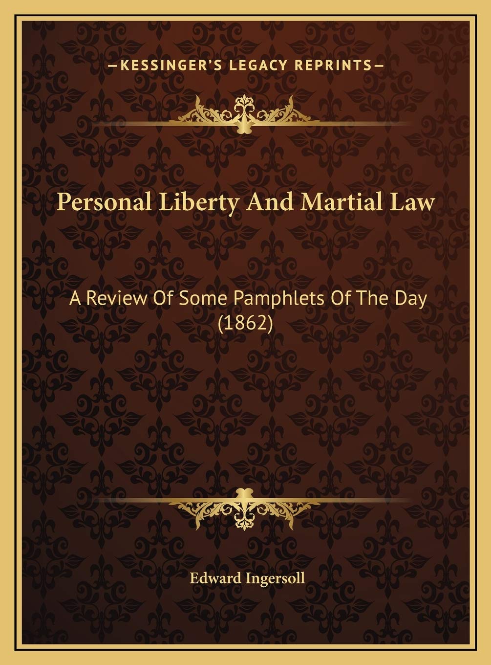 Personal Liberty And Martial Law: A Review Of Some Pamphlets Of The Day (1862) Law