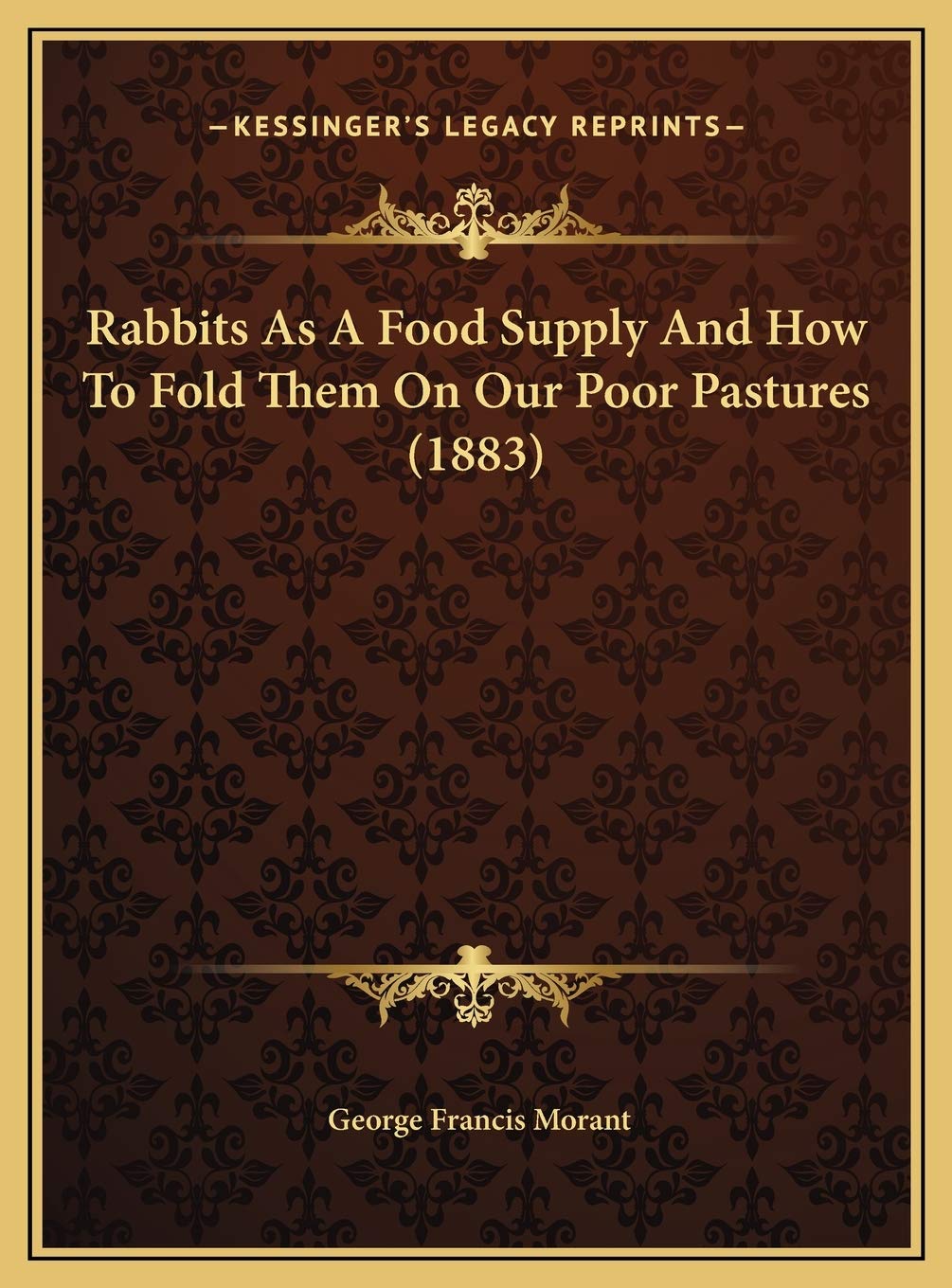 Rabbits As A Food Supply And How To Fold Them On Our Poor Pastures (1883) Contemporary literature