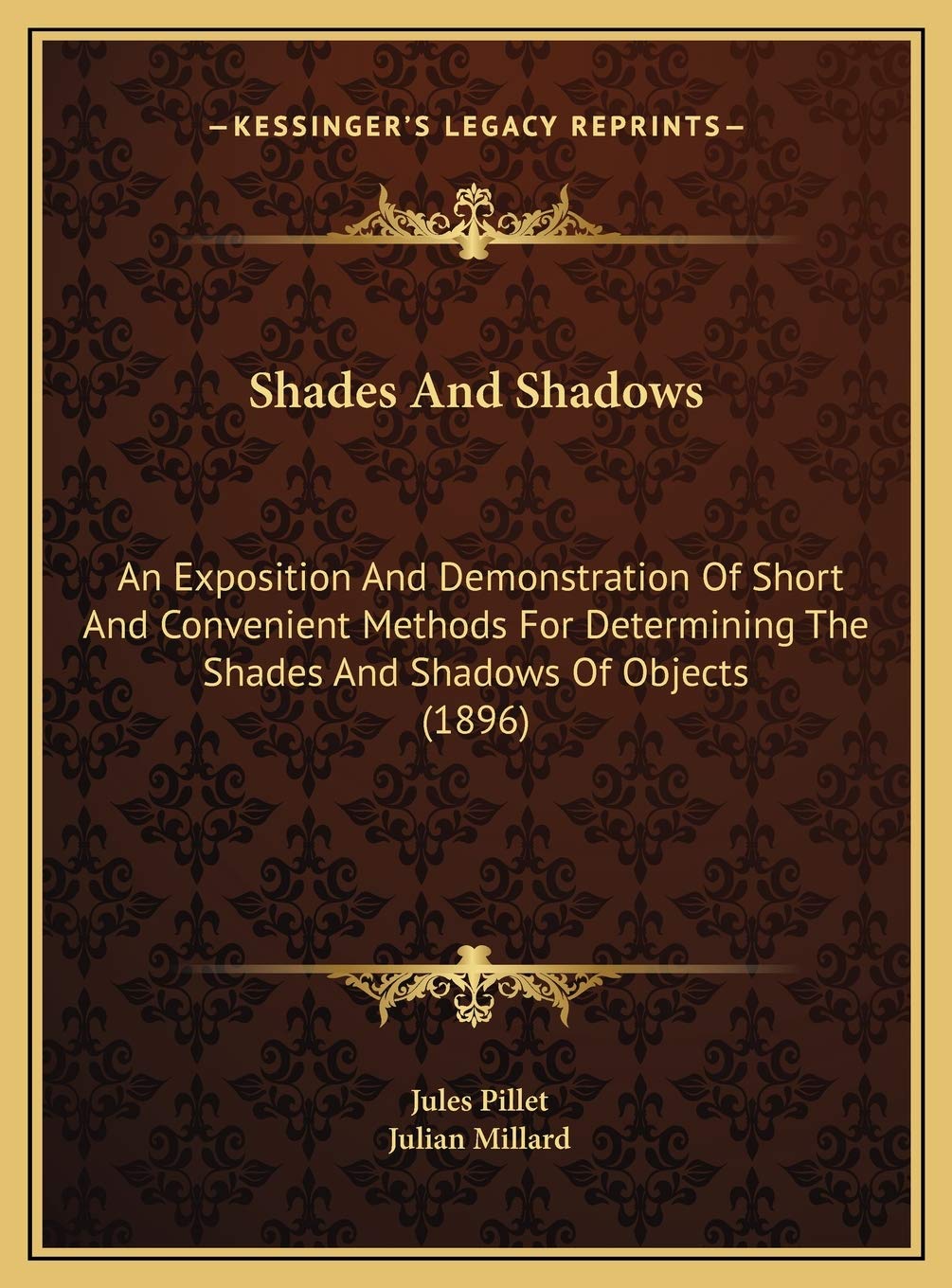 Shades And Shadows: An Exposition And Demonstration Of Short And Convenient Methods For Determining The Shades And Shadows Of Objects (1896) Contemporary literature
