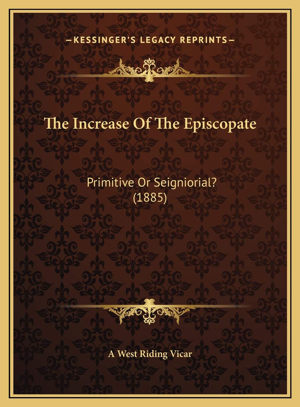 The Increase Of The Episcopate: Primitive Or Seigniorial? (1885) Contemporary literature
