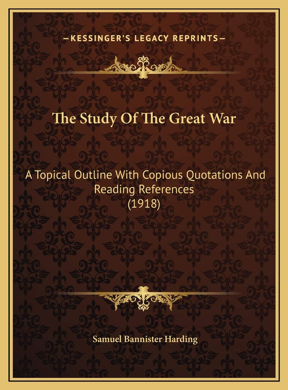 The Study Of The Great War: A Topical Outline With Copious Quotations And Reading References (1918) Politics & History