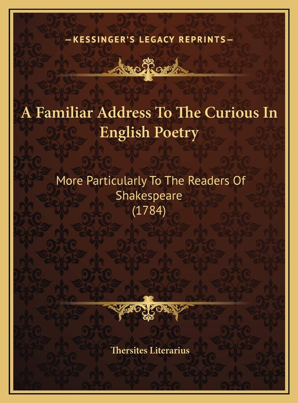 A Familiar Address To The Curious In English Poetry: More Particularly To The Readers Of Shakespeare (1784) Contemporary literature Books