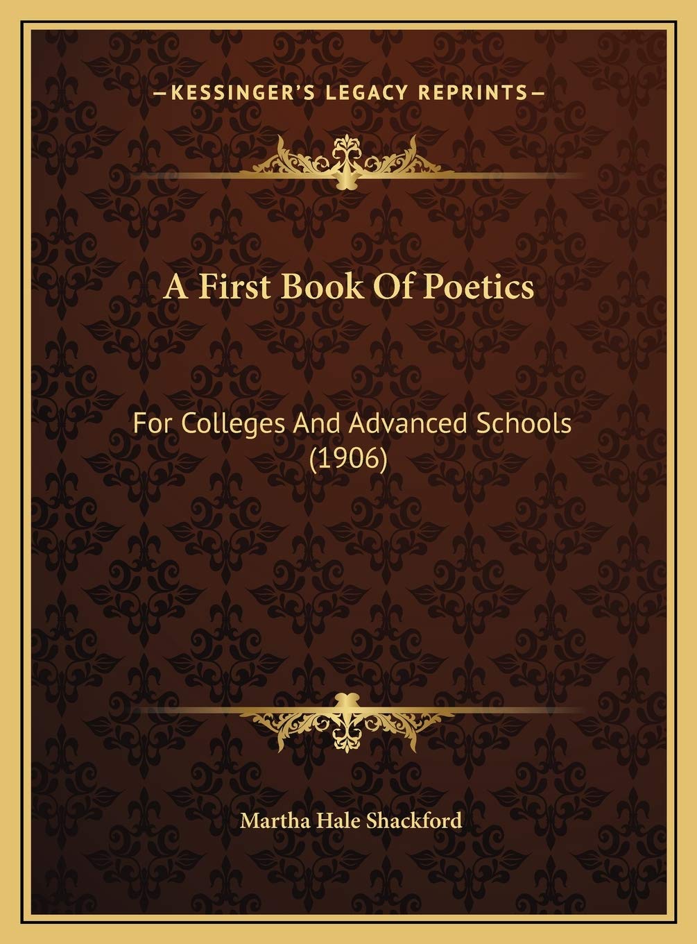 A First Book Of Poetics: For Colleges And Advanced Schools (1906) Poetry