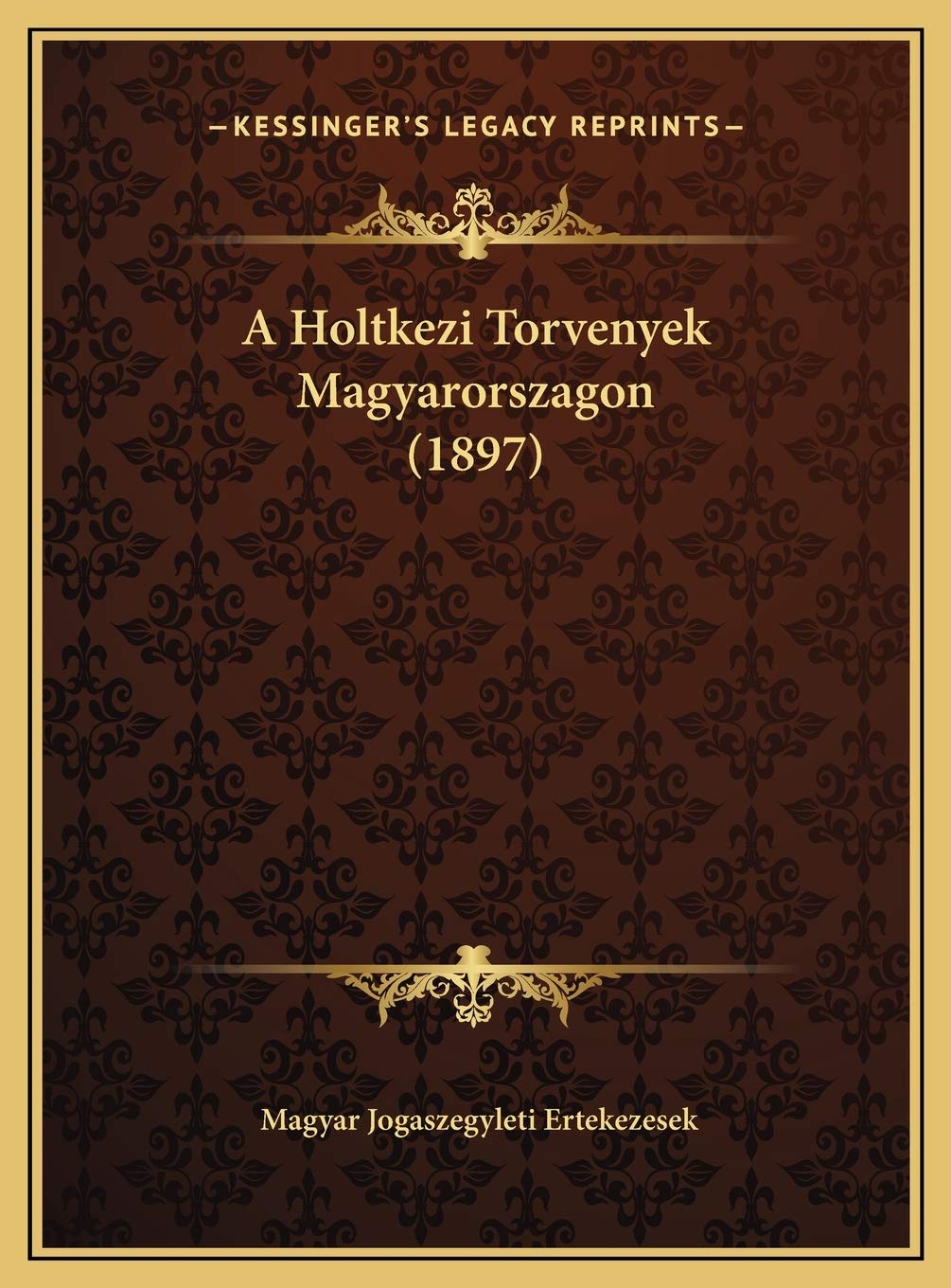 A Holtkezi Torvenyek Magyarorszagon (1897) Contemporary literature Books