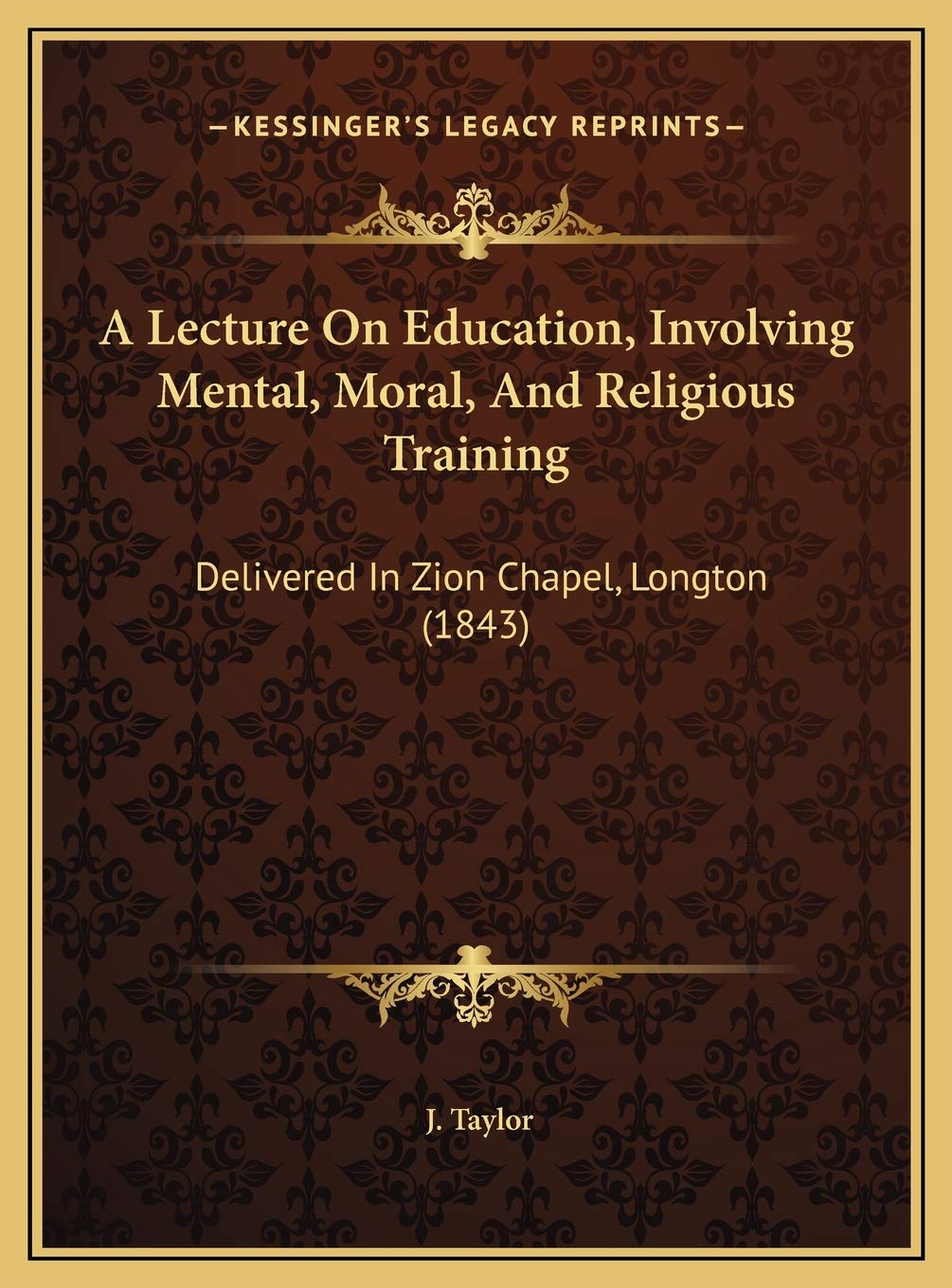A Lecture On Education, Involving Mental, Moral, And Religious Training: Delivered In Zion Chapel, Longton (1843) Contemporary literature