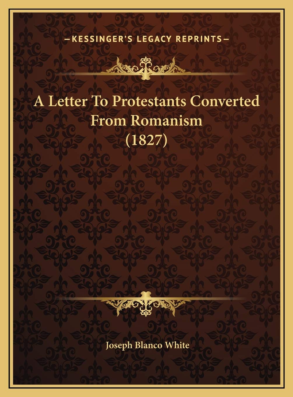 A Letter To Protestants Converted From Romanism (1827) Contemporary literature