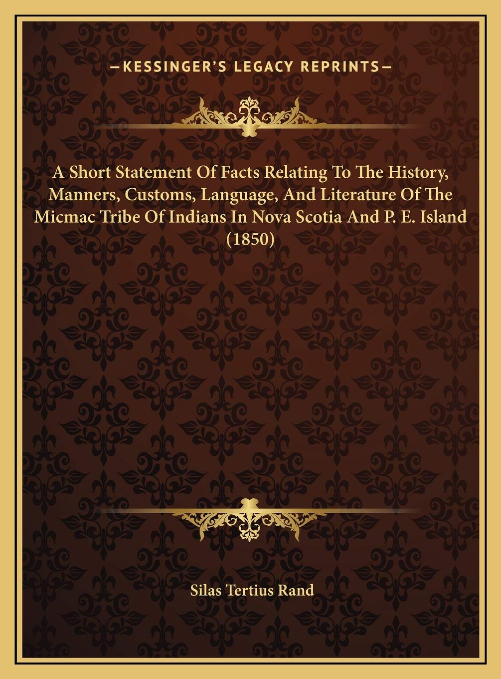 A Short Statement Of Facts Relating To The History, Manners, Customs, Language, And Literature Of The Micmac Tribe Of Indians In Nova Scotia And P. E. Island (1850) Philosophy