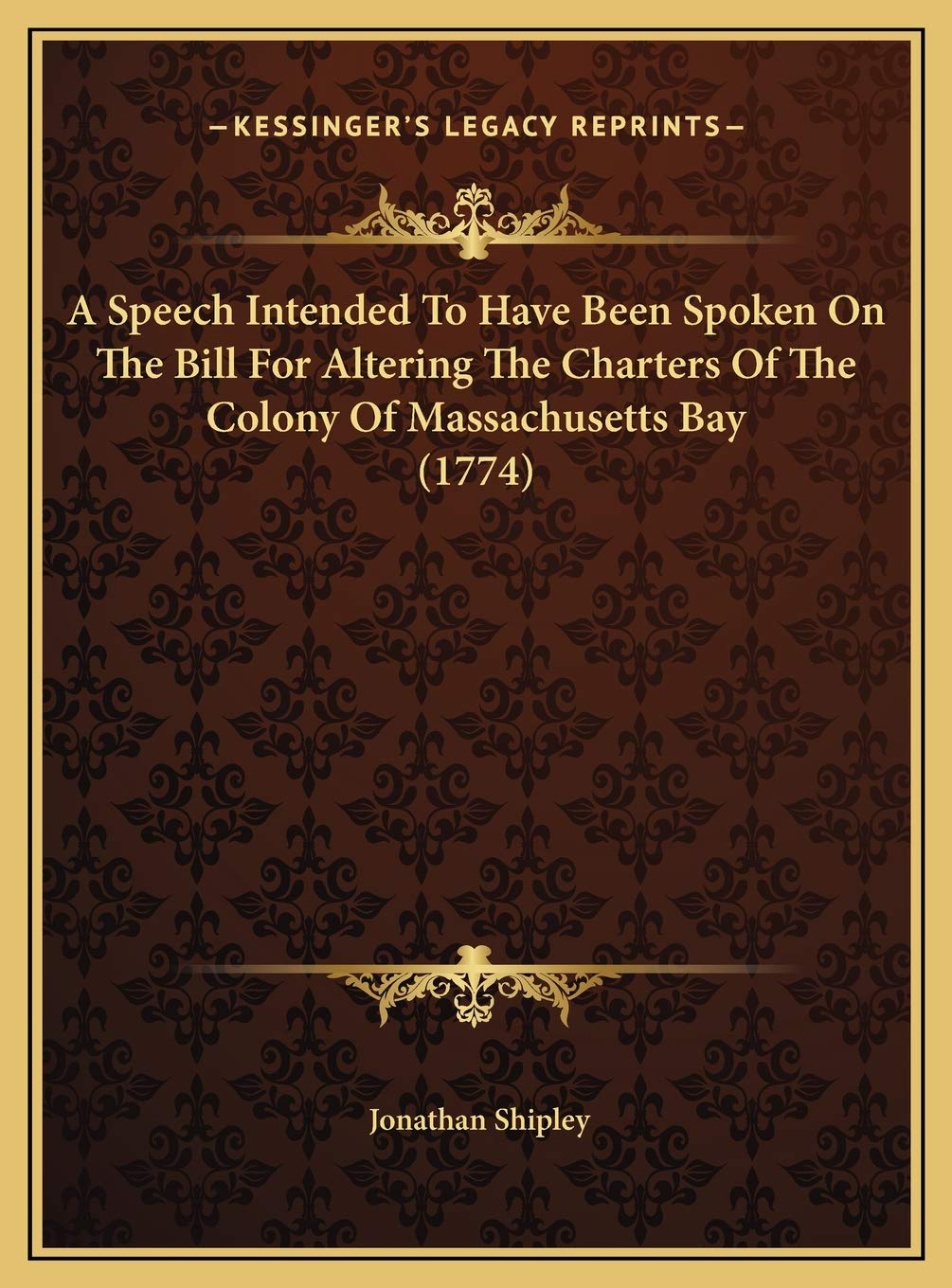 A Speech Intended To Have Been Spoken On The Bill For Altering The Charters Of The Colony Of Massachusetts Bay (1774) Contemporary literature