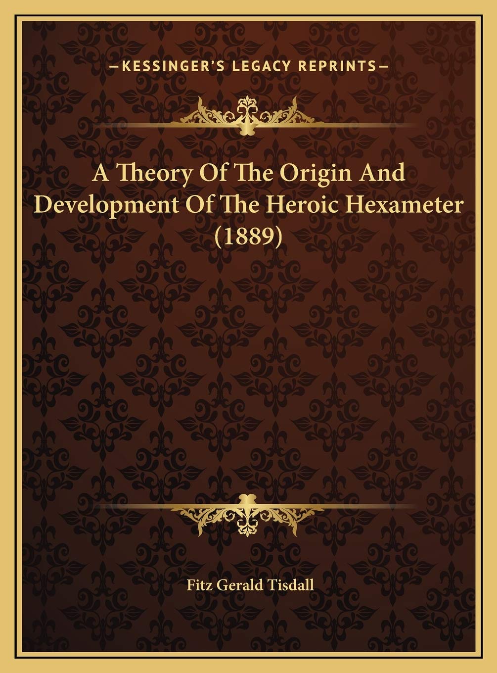 A Theory Of The Origin And Development Of The Heroic Hexameter (1889) Business & Technology