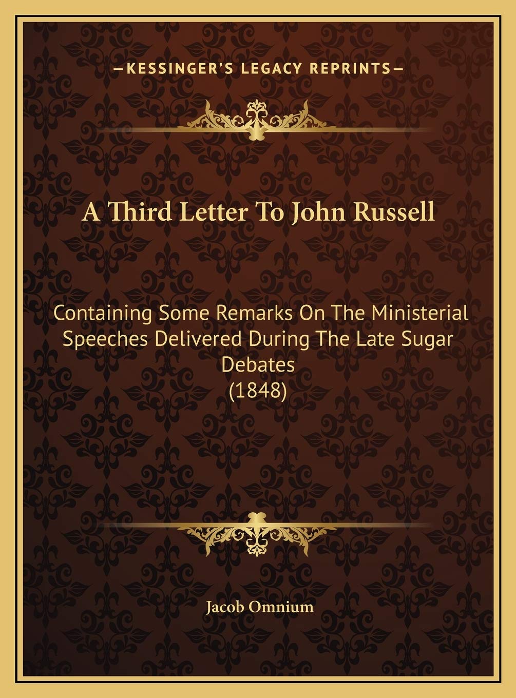 A Third Letter To John Russell: Containing Some Remarks On The Ministerial Speeches Delivered During The Late Sugar Debates (1848) Contemporary literature