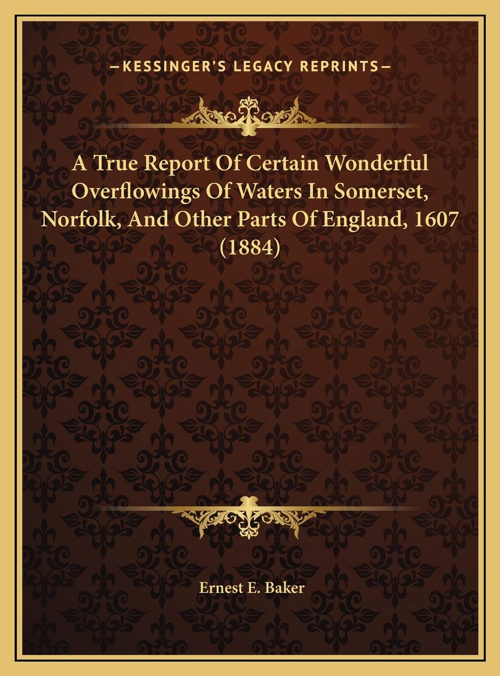A True Report Of Certain Wonderful Overflowings Of Waters In Somerset, Norfolk, And Other Parts Of England, 1607 (1884) Contemporary literature Books