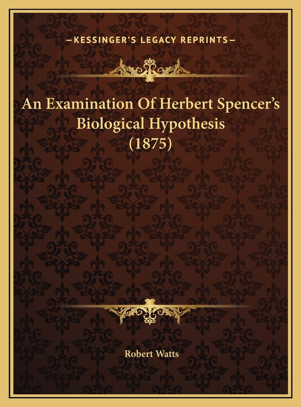 An Examination Of Herbert Spencer's Biological Hypothesis (1875) Business & Technology
