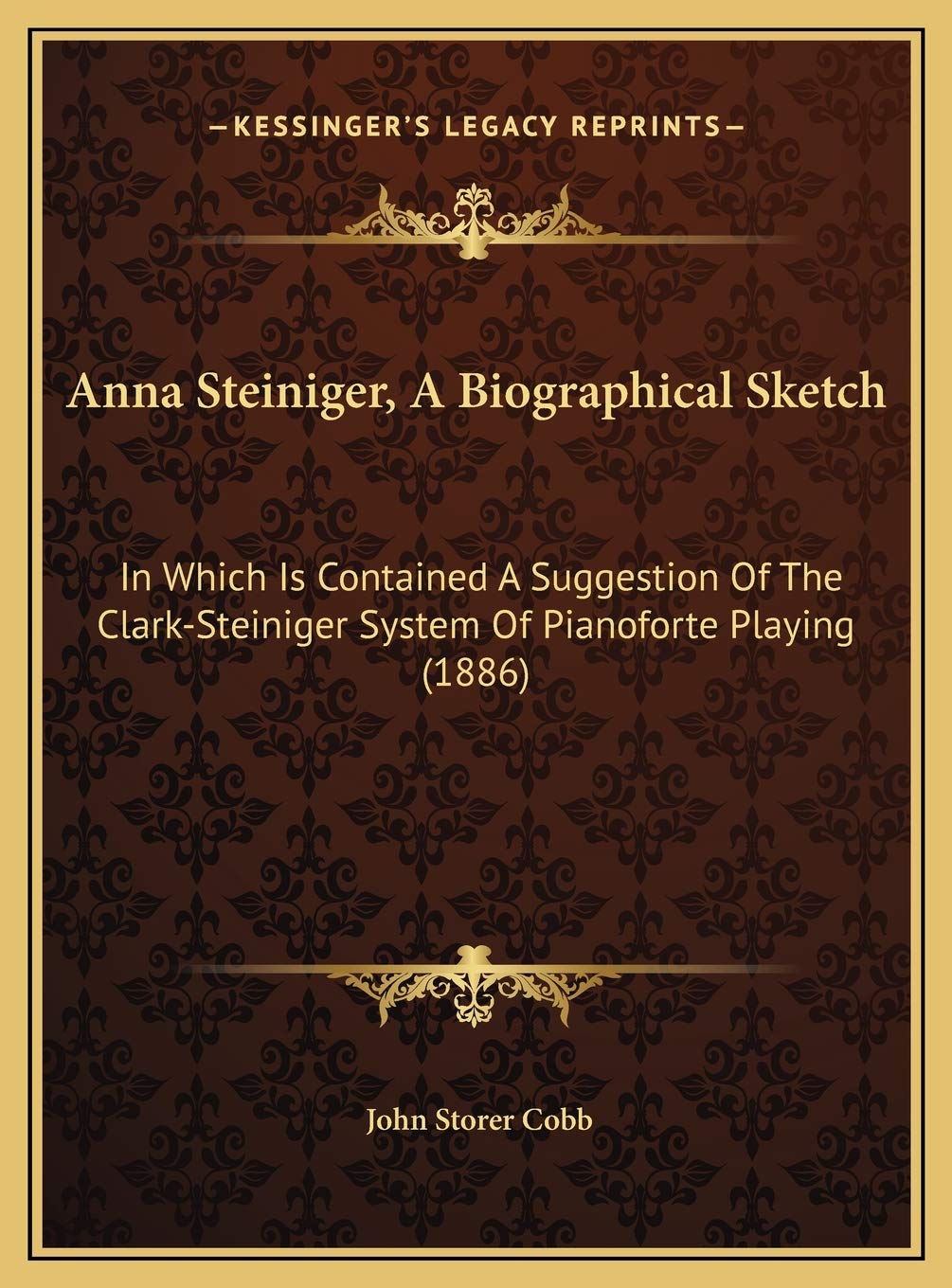 Anna Steiniger, A Biographical Sketch: In Which Is Contained A Suggestion Of The Clark-Steiniger System Of Pianoforte Playing (1886) Contemporary literature