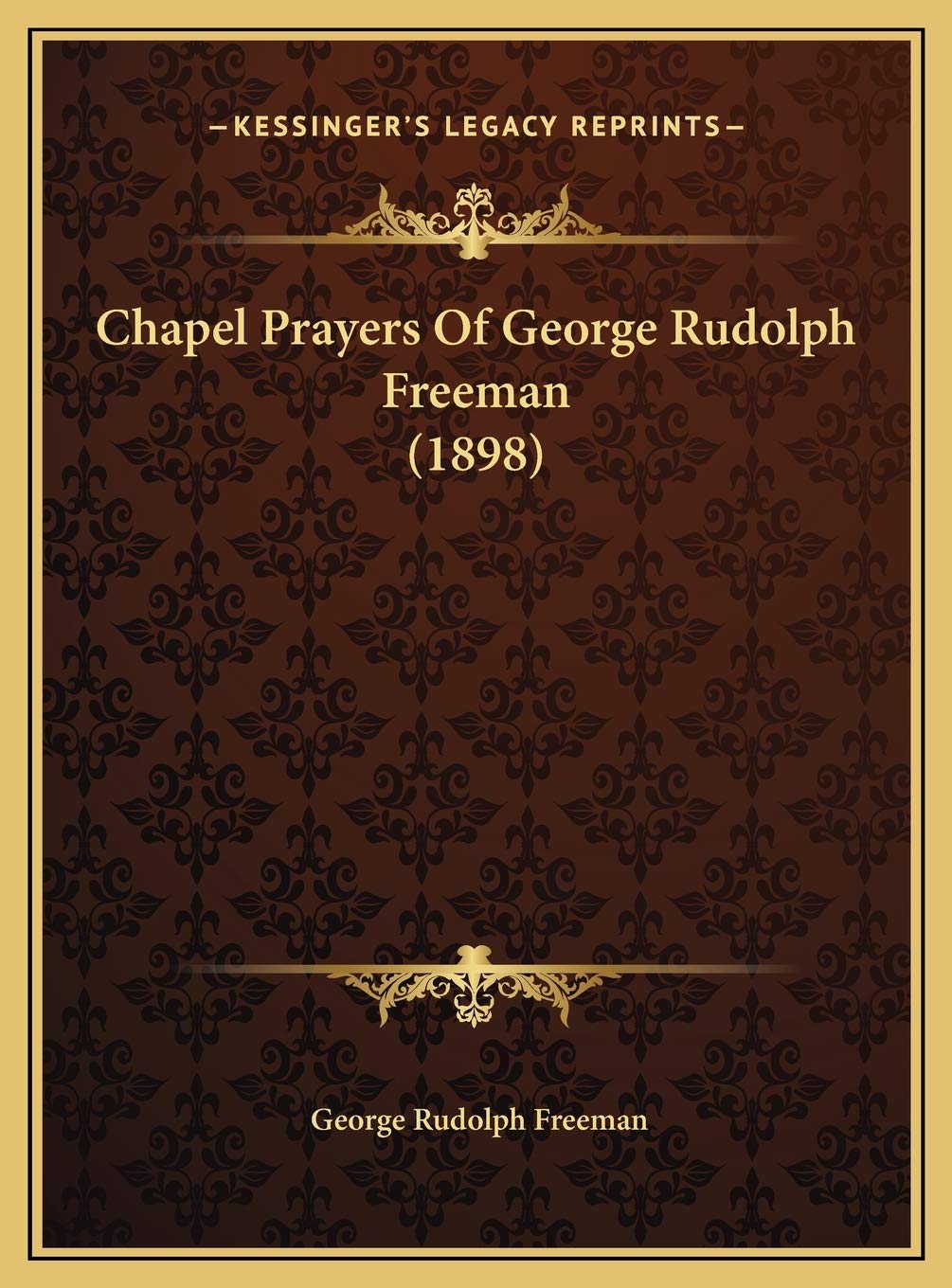 Chapel Prayers Of George Rudolph Freeman (1898) Philosophy