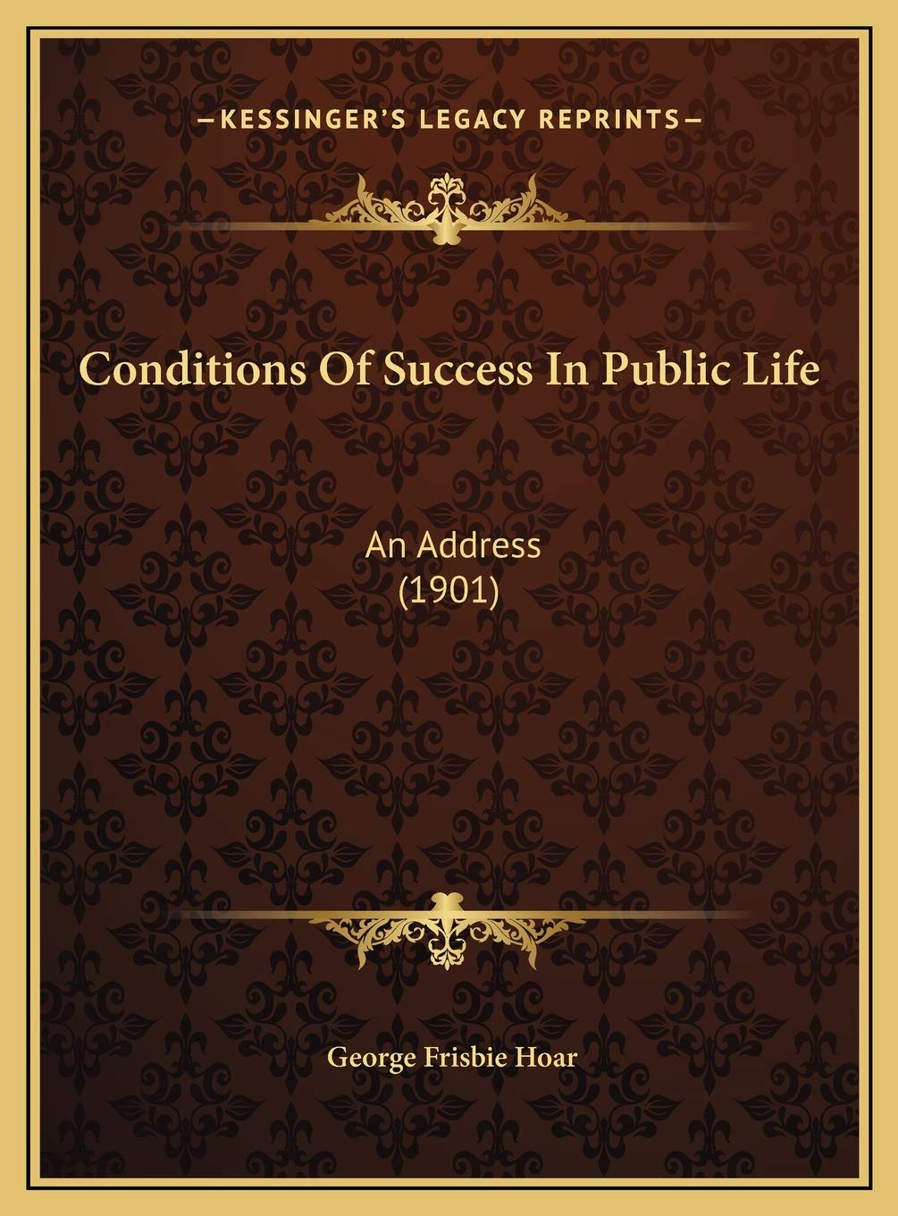 Conditions Of Success In Public Life: An Address (1901) Business, Finance & Career