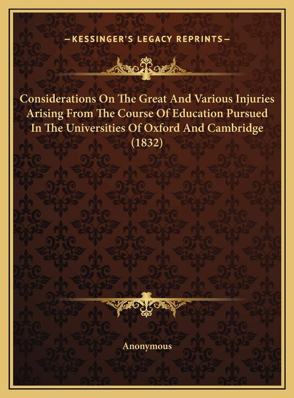 Considerations On The Great And Various Injuries Arising From The Course Of Education Pursued In The Universities Of Oxford And Cambridge (1832) Contemporary literature