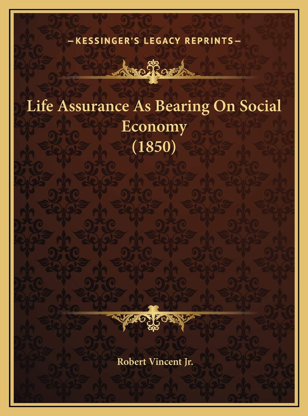 Life Assurance As Bearing On Social Economy (1850) Politics & History