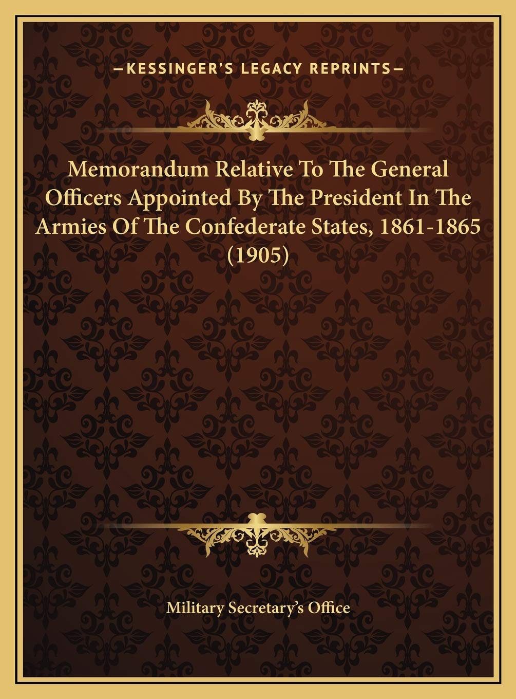 Memorandum Relative To The General Officers Appointed By The President In The Armies Of The Confederate States, 1861-1865 (1905) Contemporary literature Books