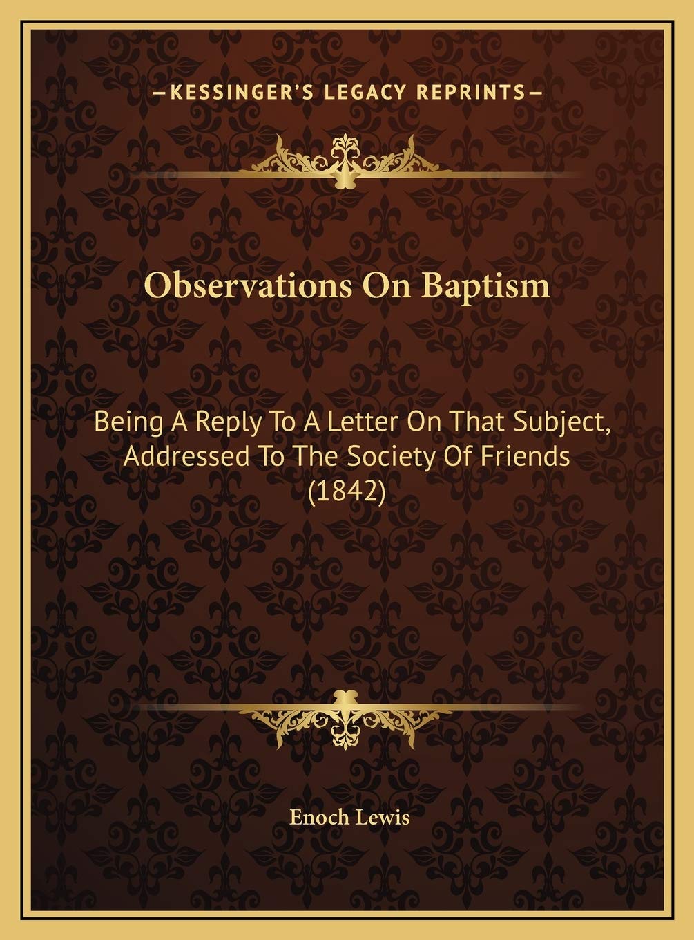 Observations On Baptism: Being A Reply To A Letter On That Subject, Addressed To The Society Of Friends (1842) Contemporary literature
