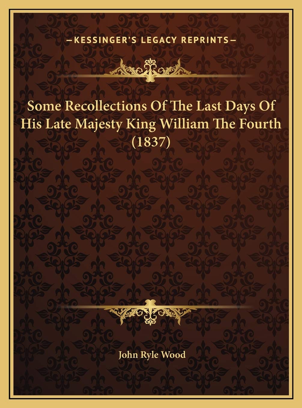 Some Recollections Of The Last Days Of His Late Majesty King William The Fourth (1837) Contemporary literature Books