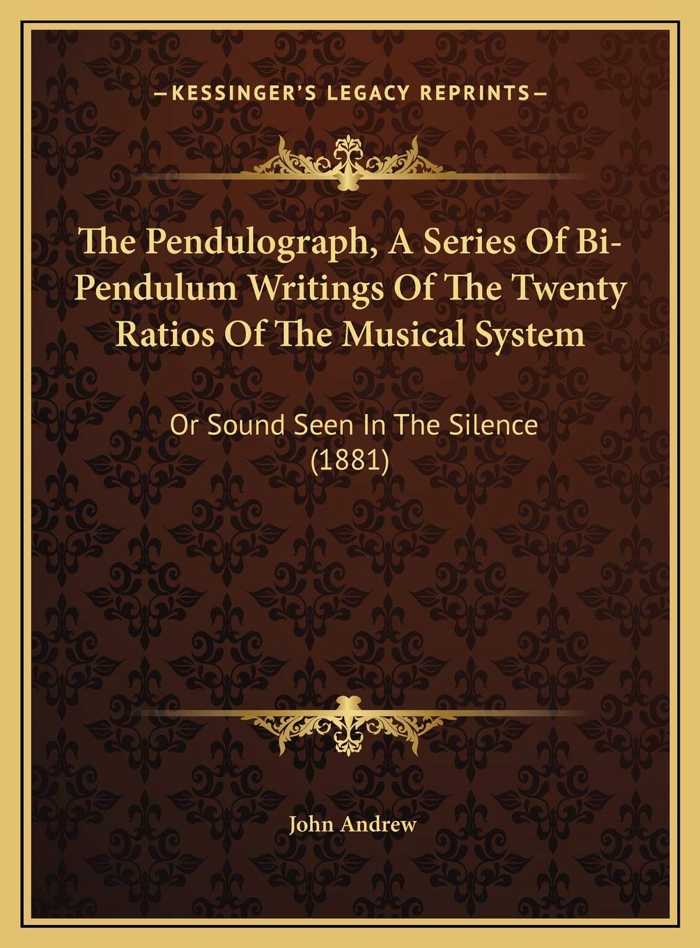 The Pendulograph, A Series Of Bi-Pendulum Writings Of The Twenty Ratios Of The Musical System: Or Sound Seen In The Silence (1881) Contemporary literature Books
