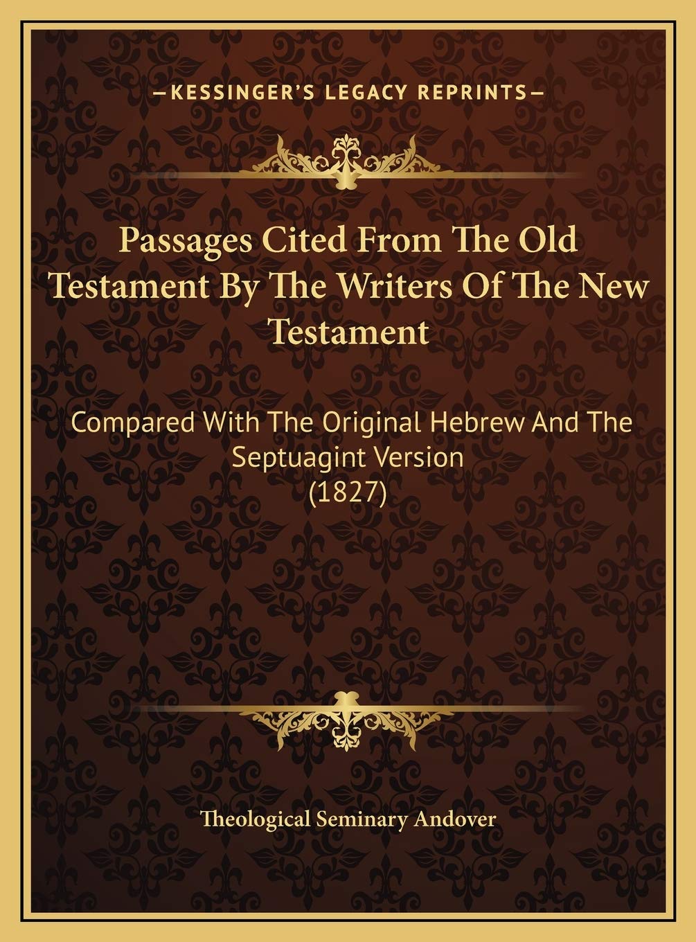 Passages Cited From The Old Testament By The Writers Of The New Testament: Compared With The Original Hebrew And The Septuagint Version (1827) Contemporary literature