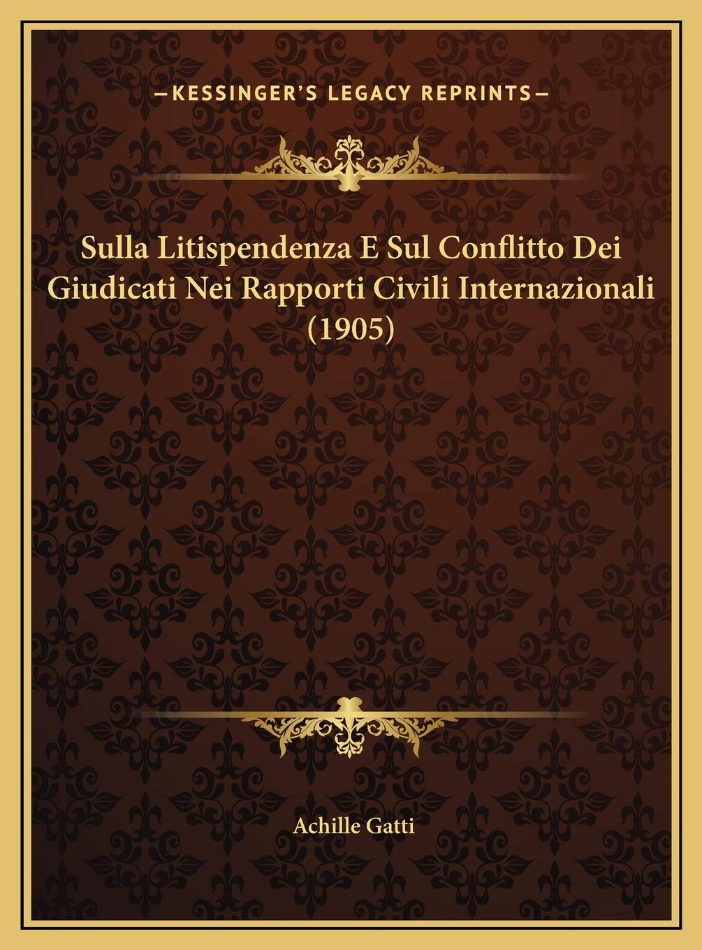 Sulla Litispendenza E Sul Conflitto Dei Giudicati Nei Rapporti Civili Internazionali (1905) Contemporary literature