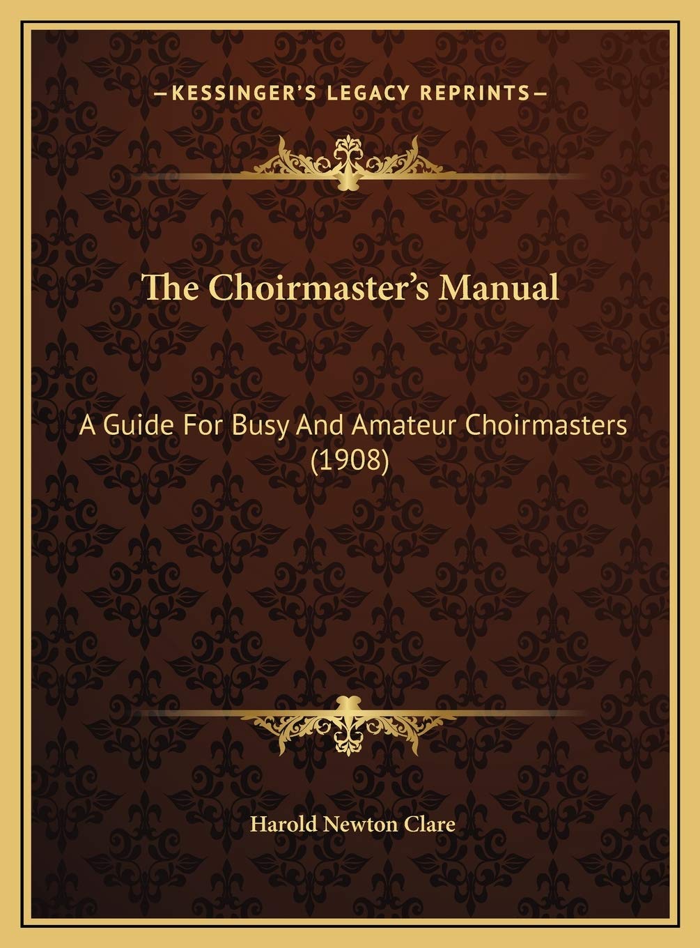 The Choirmaster's Manual: A Guide For Busy And Amateur Choirmasters (1908) Reference Books