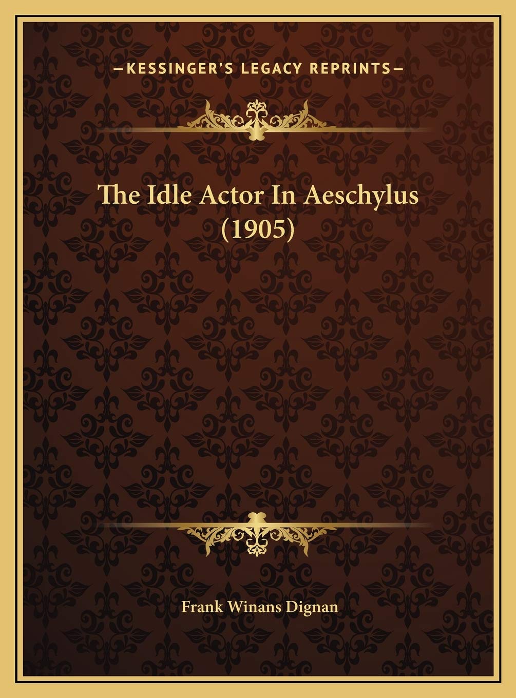The Idle Actor In Aeschylus (1905) Contemporary literature