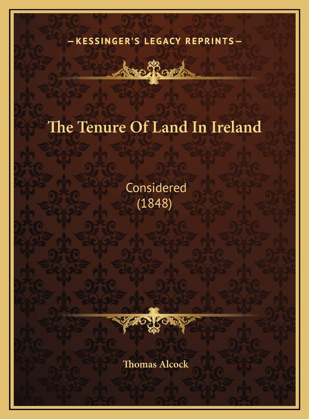 The Tenure Of Land In Ireland: Considered (1848) Contemporary literature