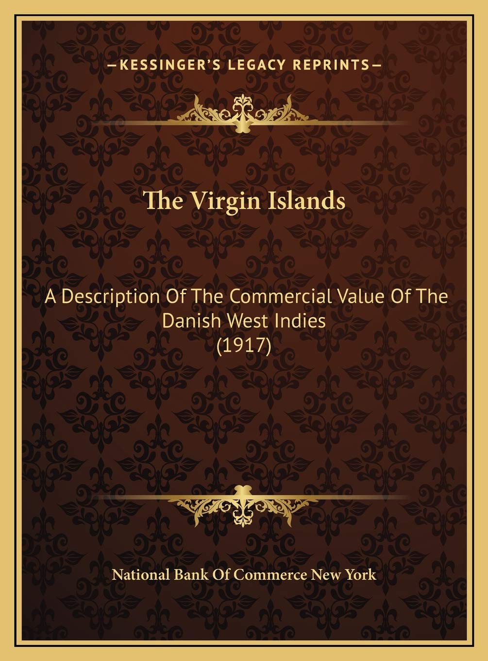 The Virgin Islands: A Description Of The Commercial Value Of The Danish West Indies (1917) Business & Technology