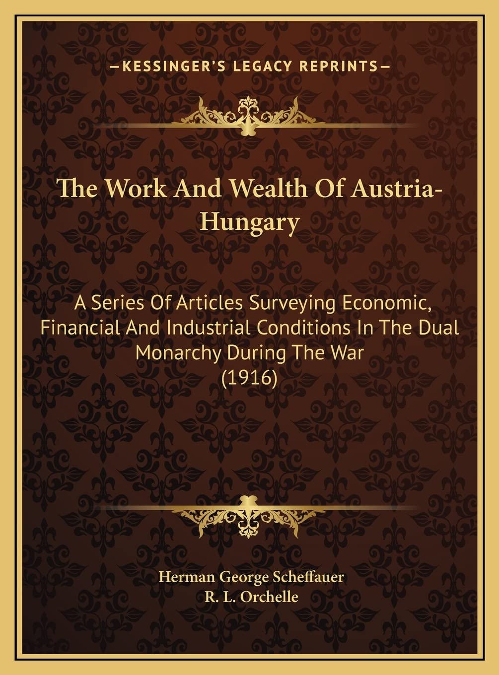 The Work And Wealth Of Austria-Hungary: A Series Of Articles Surveying Economic, Financial And Industrial Conditions In The Dual Monarchy During The War (1916) Contemporary literature Books
