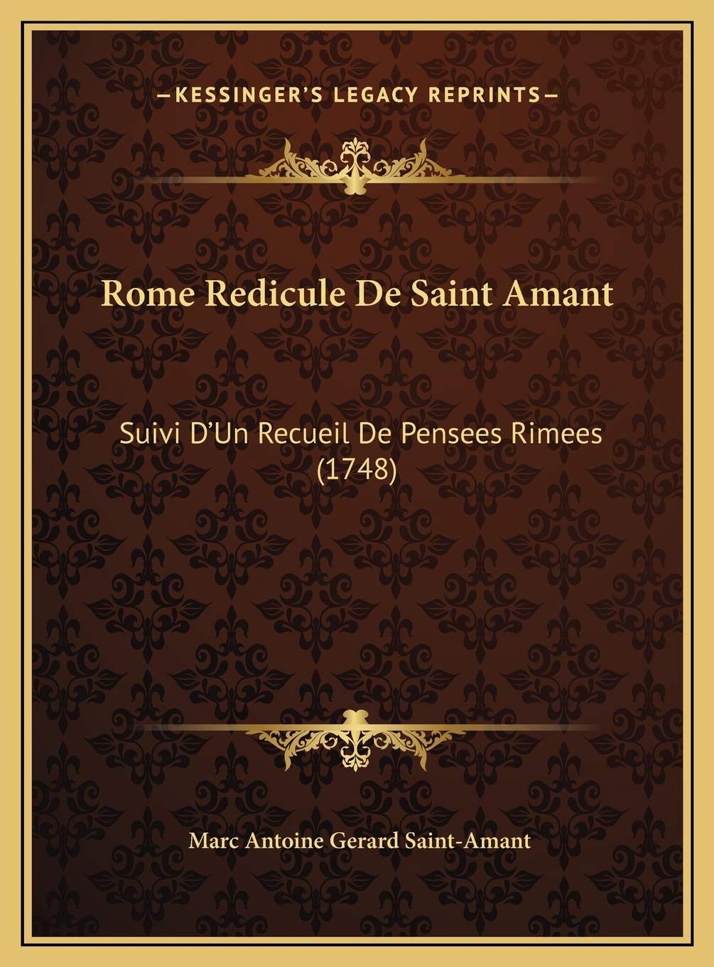 Rome Redicule De Saint Amant: Suivi D'Un Recueil De Pensees Rimees (1748) Contemporary literature
