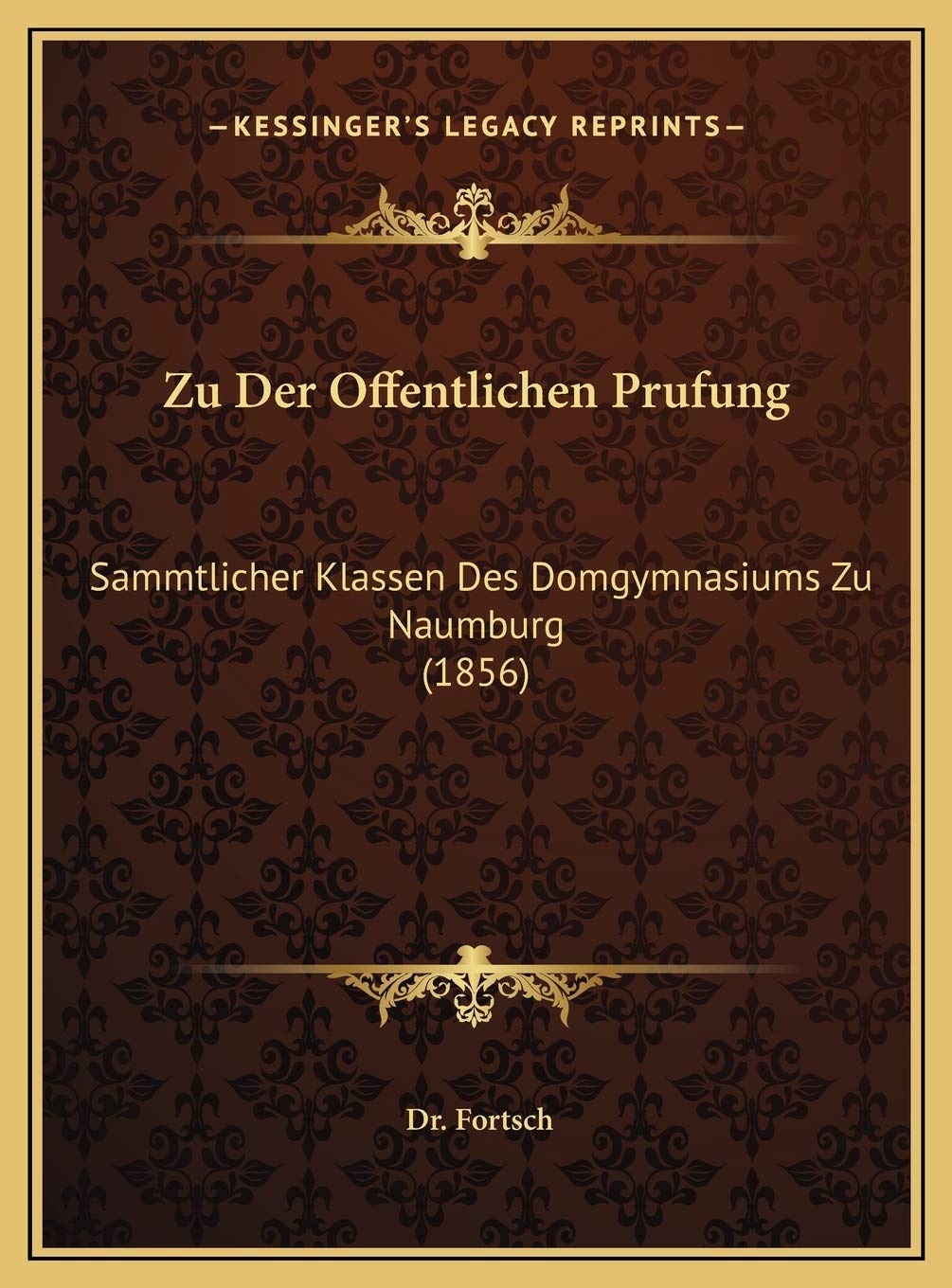 Zu Der Offentlichen Prufung: Sammtlicher Klassen Des Domgymnasiums Zu Naumburg (1856) Contemporary literature