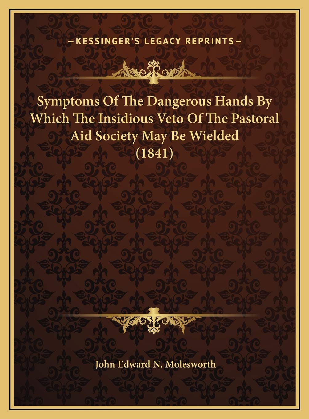 Symptoms Of The Dangerous Hands By Which The Insidious Veto Of The Pastoral Aid Society May Be Wielded (1841) Contemporary literature Books