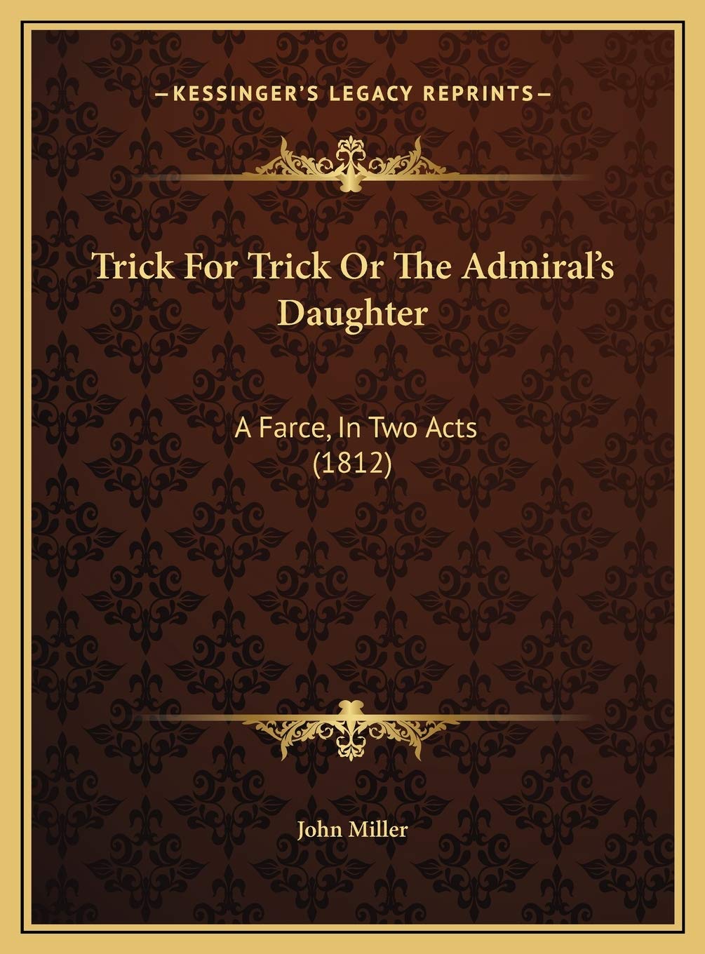 Trick For Trick Or The Admiral's Daughter: A Farce, In Two Acts (1812) Memories