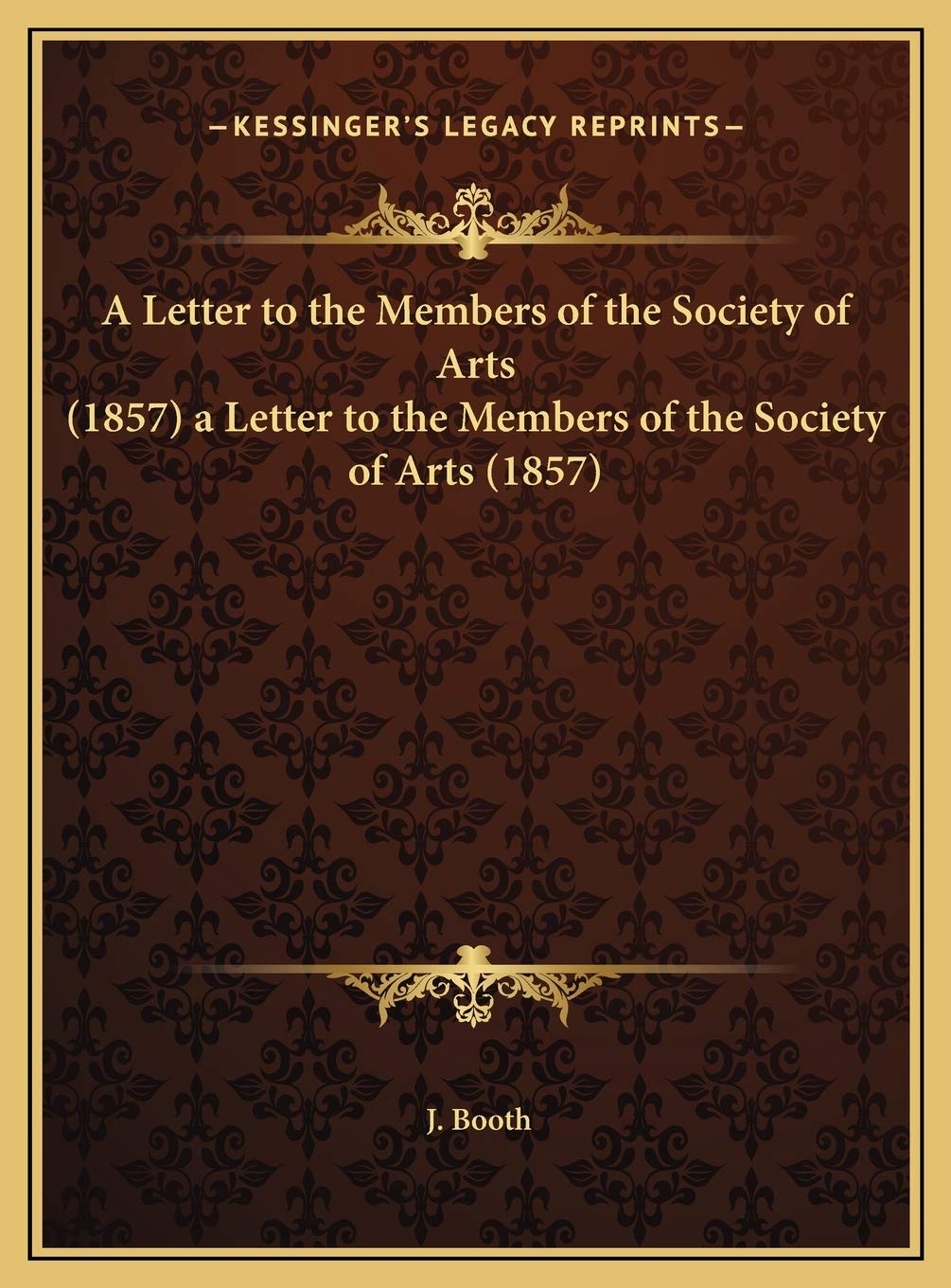 A Letter to the Members of the Society of Arts (1857) a Letter to the Members of the Society of Arts (1857) Contemporary literature Books