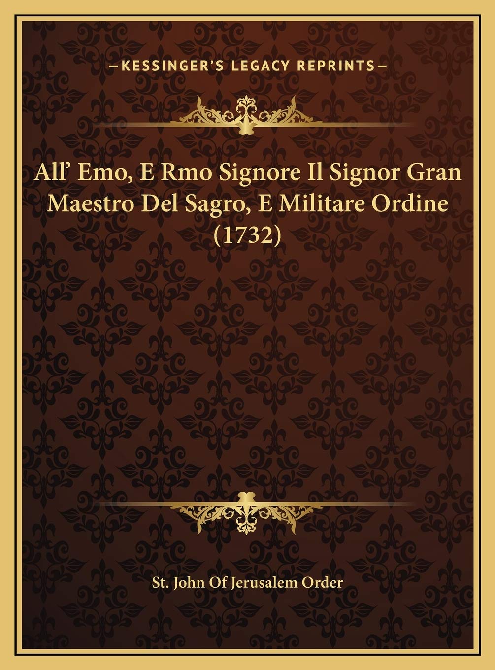 All' Emo, E Rmo Signore Il Signor Gran Maestro Del Sagro, E Militare Ordine (1732) Contemporary literature