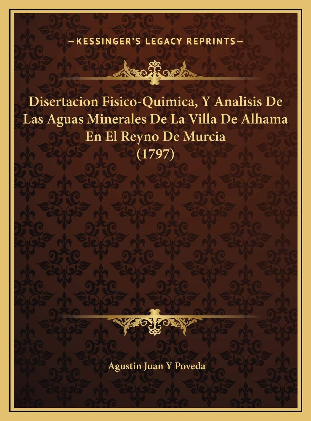 Disertacion Fisico-Quimica, Y Analisis De Las Aguas Minerales De La Villa De Alhama En El Reyno De Murcia (1797) Contemporary literature Books