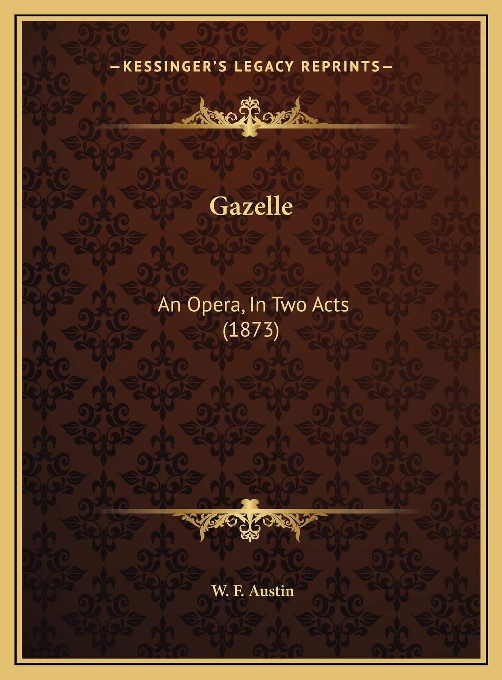 Gazelle: An Opera, In Two Acts (1873) Arts & Music