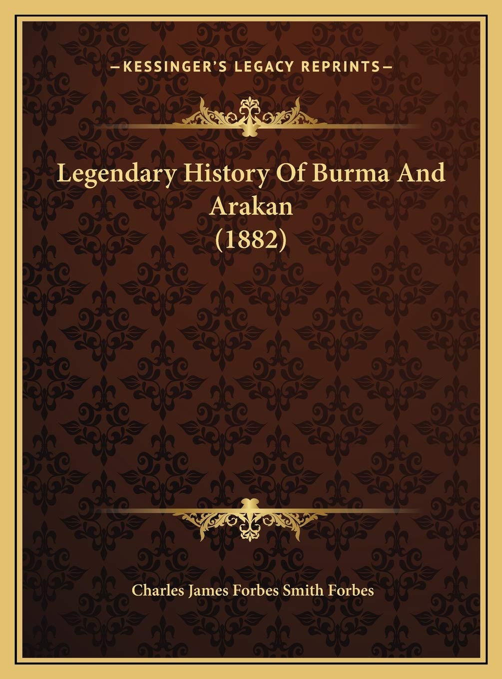 Legendary History Of Burma And Arakan (1882) Politics & History
