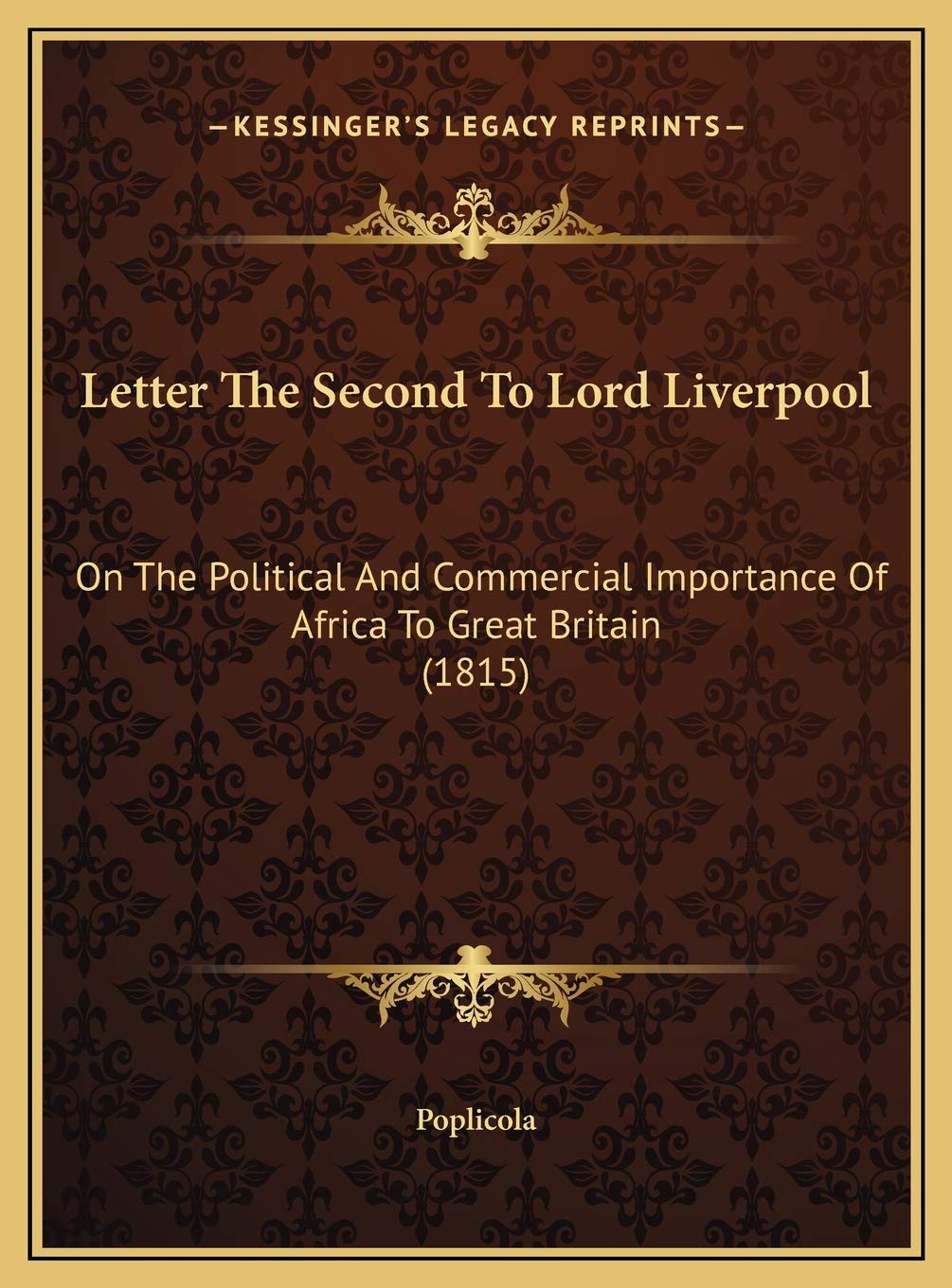 Letter The Second To Lord Liverpool: On The Political And Commercial Importance Of Africa To Great Britain (1815) Memories