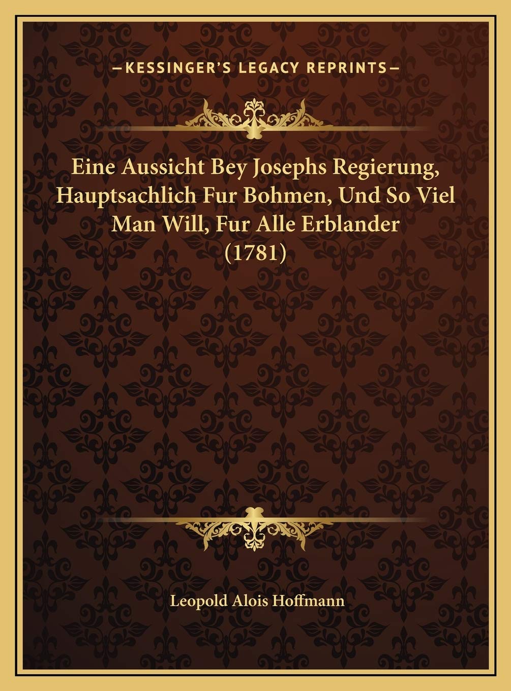 Eine Aussicht Bey Josephs Regierung, Hauptsachlich Fur Bohmen, Und So Viel Man Will, Fur Alle Erblander (1781) Contemporary literature