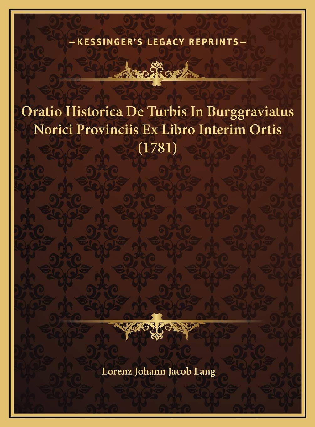 Oratio Historica De Turbis In Burggraviatus Norici Provinciis Ex Libro Interim Ortis (1781) Contemporary literature