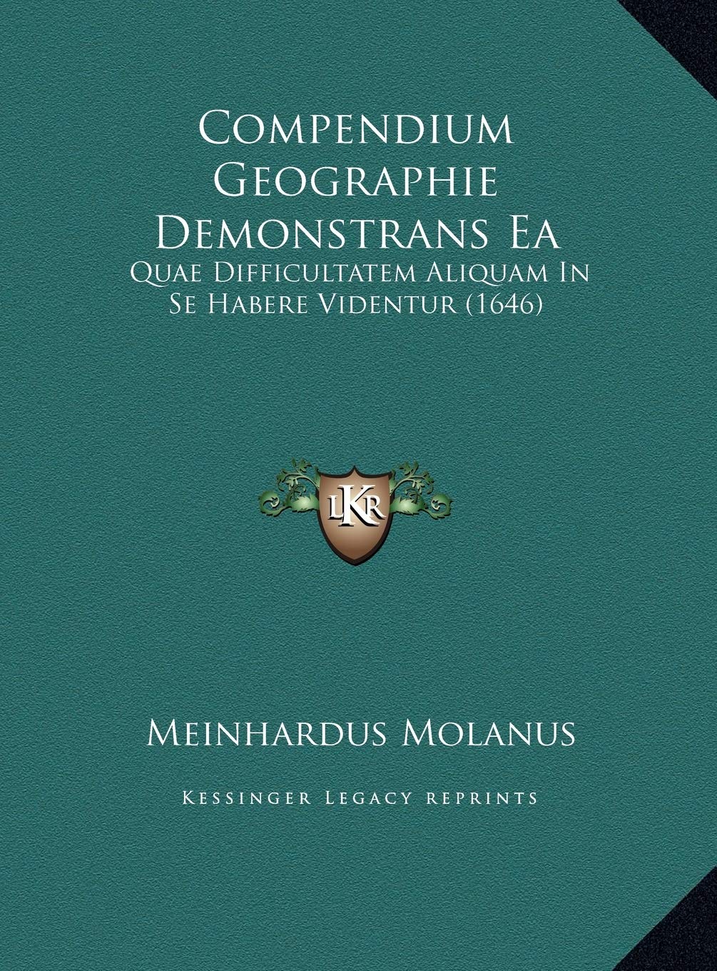 Compendium Geographie Demonstrans Ea: Quae Difficultatem Aliquam In Se Habere Videntur (1646) Contemporary literature